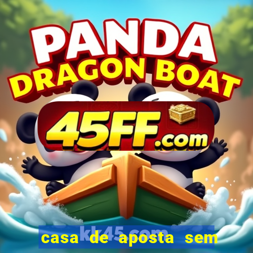casa de aposta sem limite de saque